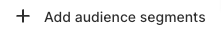 Add audience segments